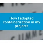 How I adopted containerization in my projects