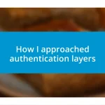 How I approached authentication layers