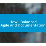 How I Balanced Agile and Documentation