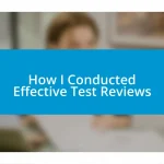 How I Conducted Effective Test Reviews