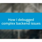 How I debugged complex backend issues