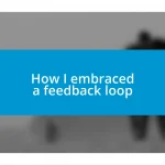 How I embraced a feedback loop