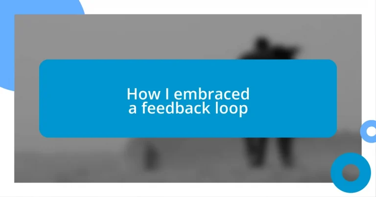 How I embraced a feedback loop