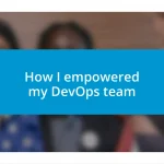 How I empowered my DevOps team