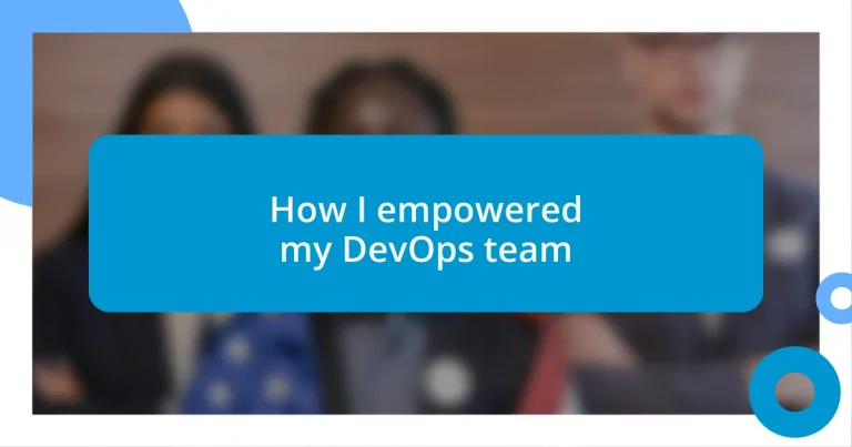 How I empowered my DevOps team