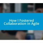 How I Fostered Collaboration in Agile