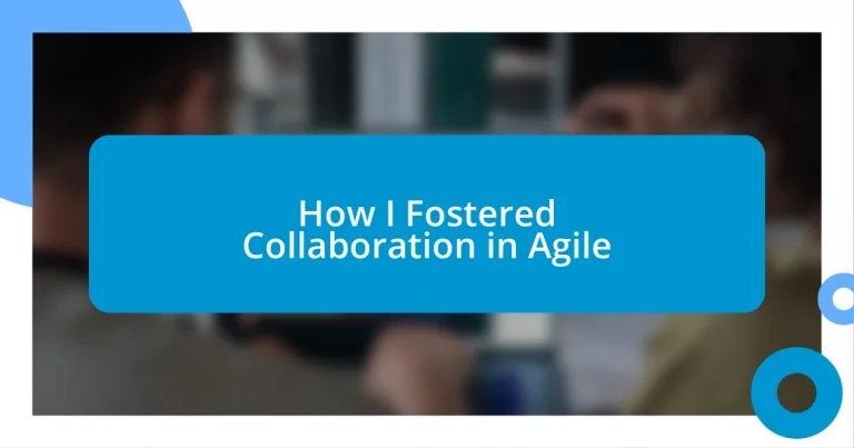 How I Fostered Collaboration in Agile