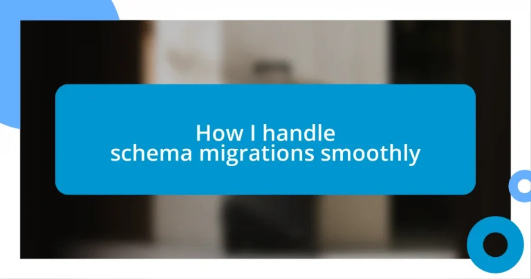 How I handle schema migrations smoothly