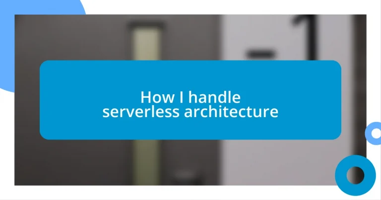 How I handle serverless architecture