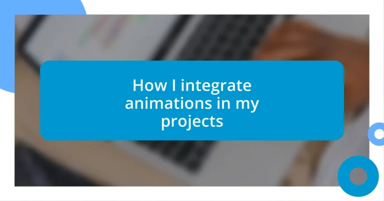 How I integrate animations in my projects