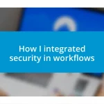 How I integrated security in workflows