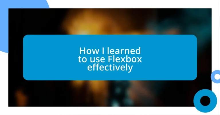 How I learned to use Flexbox effectively