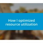 How I optimized resource utilization