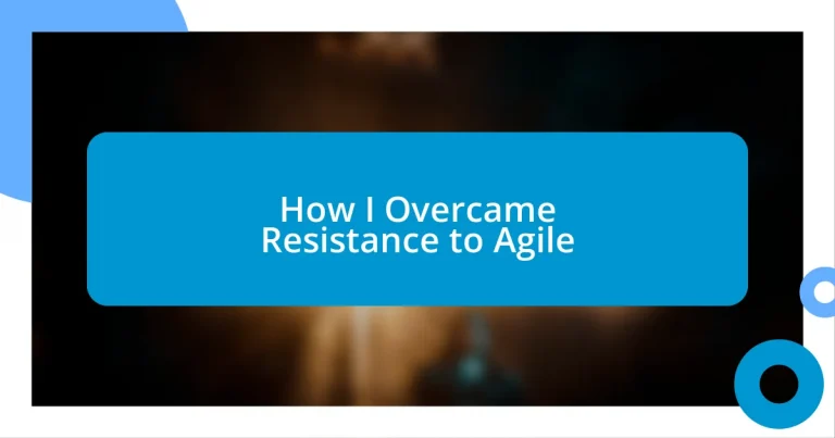 How I Overcame Resistance to Agile