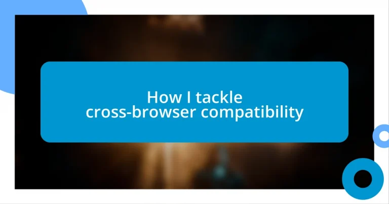 How I tackle cross-browser compatibility