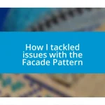 How I tackled issues with the Facade Pattern