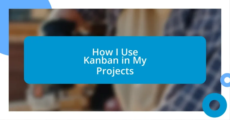 How I Use Kanban in My Projects