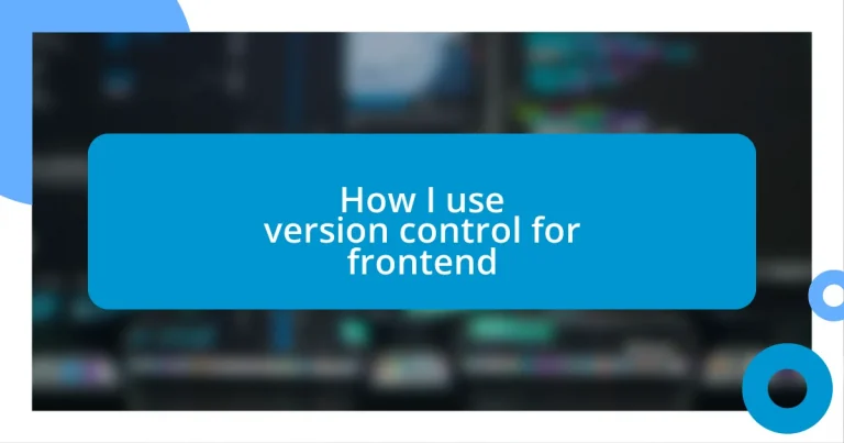 How I use version control for frontend