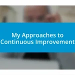 My Approaches to Continuous Improvement