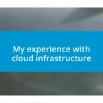 My experience with cloud infrastructure