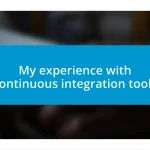 My experience with continuous integration tools