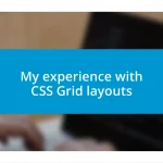 My experience with CSS Grid layouts