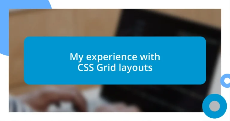 My experience with CSS Grid layouts