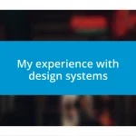 My experience with design systems