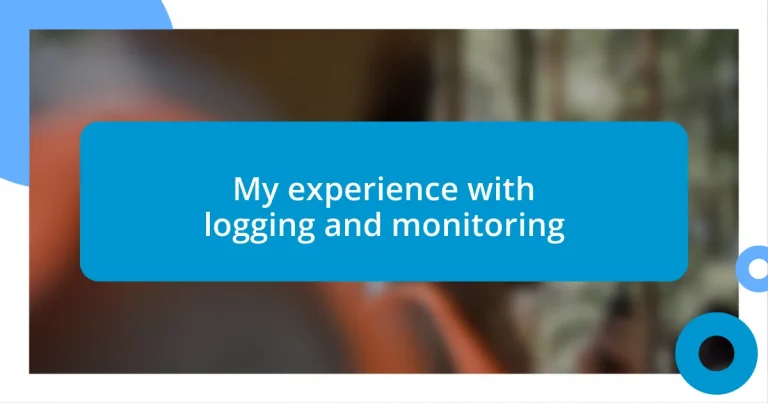 My experience with logging and monitoring