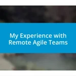 My Experience with Remote Agile Teams