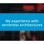 My experience with serverless architectures