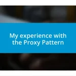 My experience with the Proxy Pattern