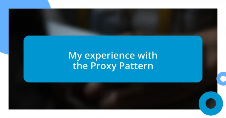 My experience with the Proxy Pattern