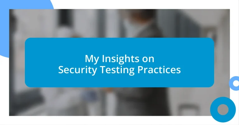 My Insights on Security Testing Practices