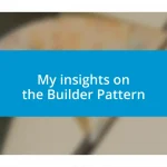 My insights on the Builder Pattern