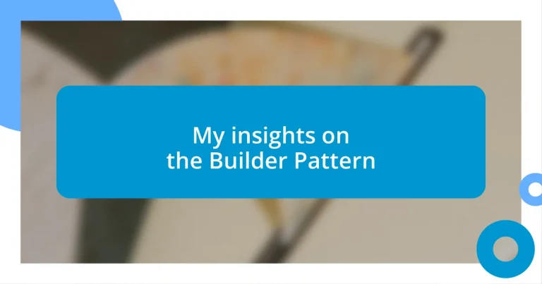 My insights on the Builder Pattern