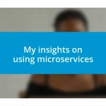 My insights on using microservices