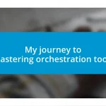 My journey to mastering orchestration tools