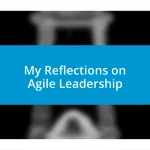 My Reflections on Agile Leadership