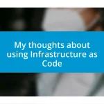 My thoughts about using Infrastructure as Code