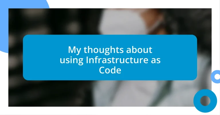 My thoughts about using Infrastructure as Code