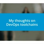 My thoughts on DevOps toolchains