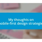 My thoughts on mobile-first design strategies