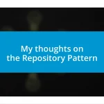 My thoughts on the Repository Pattern