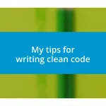 My tips for writing clean code