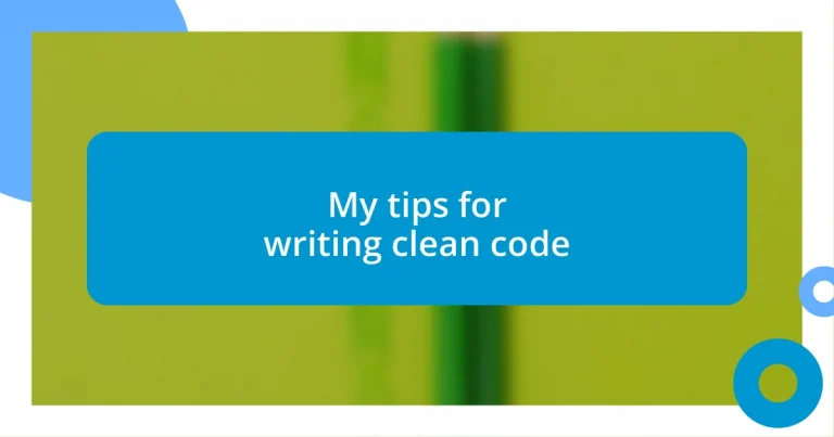 My tips for writing clean code