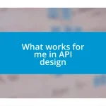 What works for me in API design