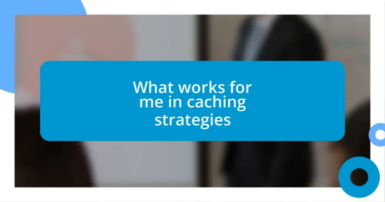 What works for me in caching strategies