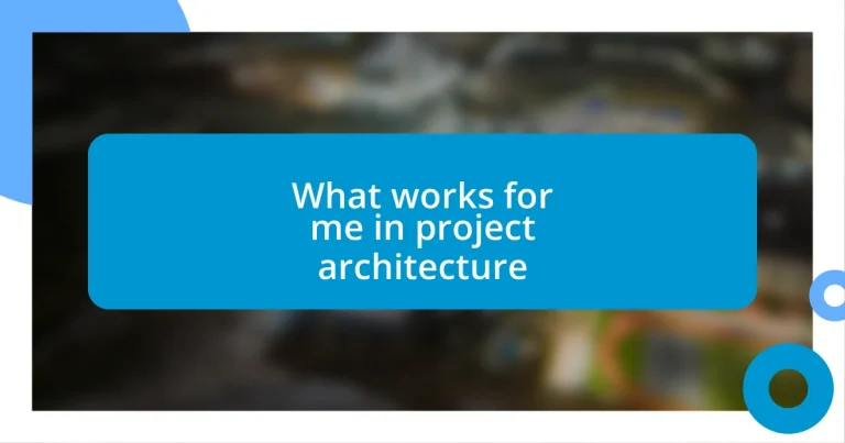 What works for me in project architecture