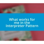 What works for me in the Interpreter Pattern